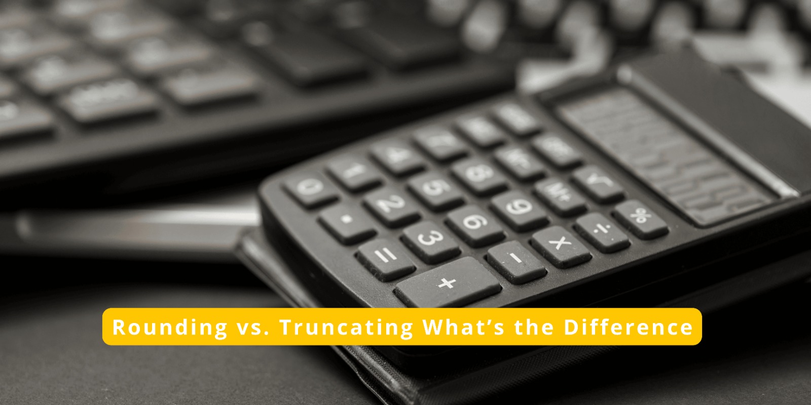 Rounding vs. Truncating What’s the Difference