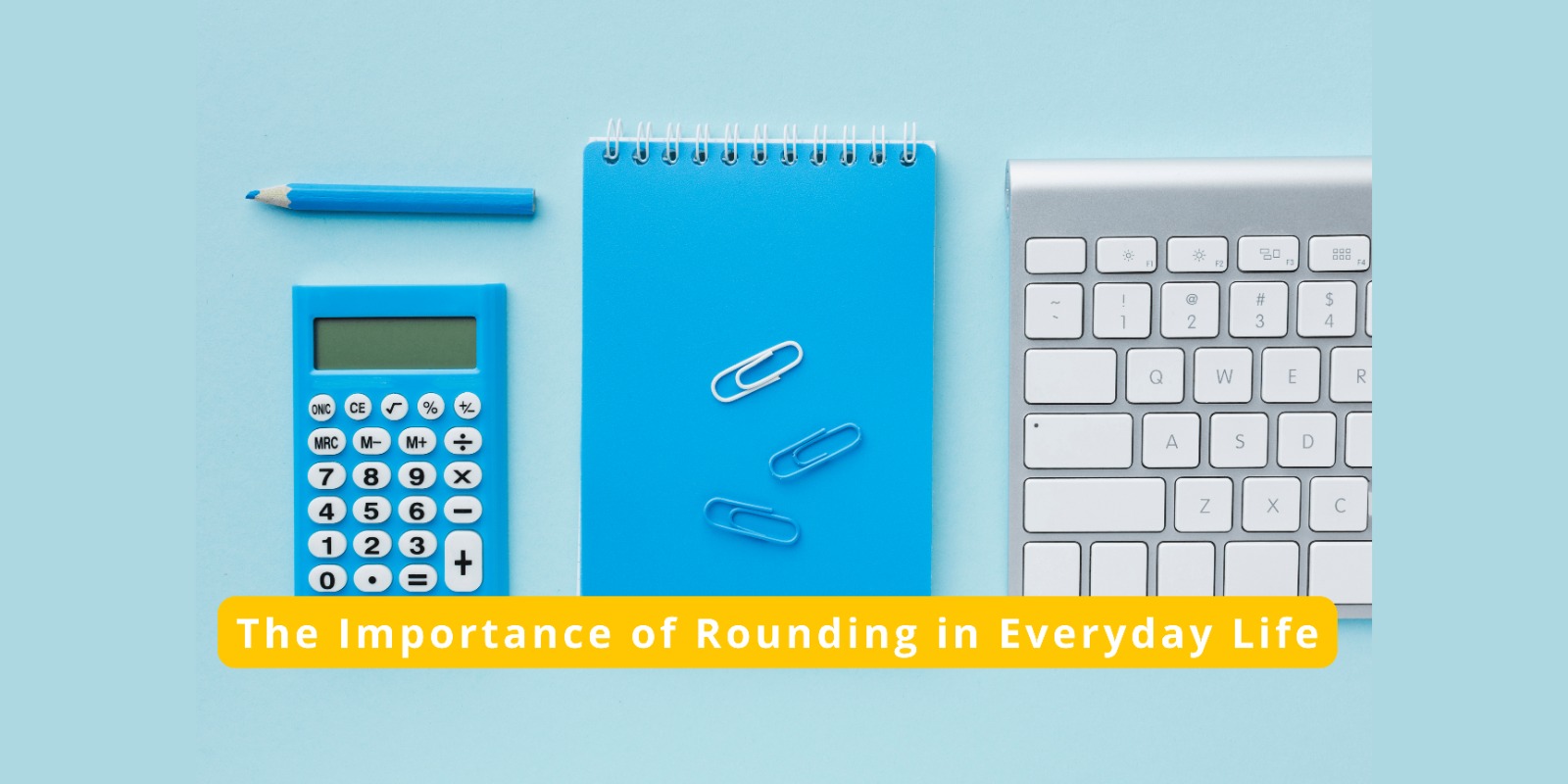 The Importance of Rounding in Everyday Life